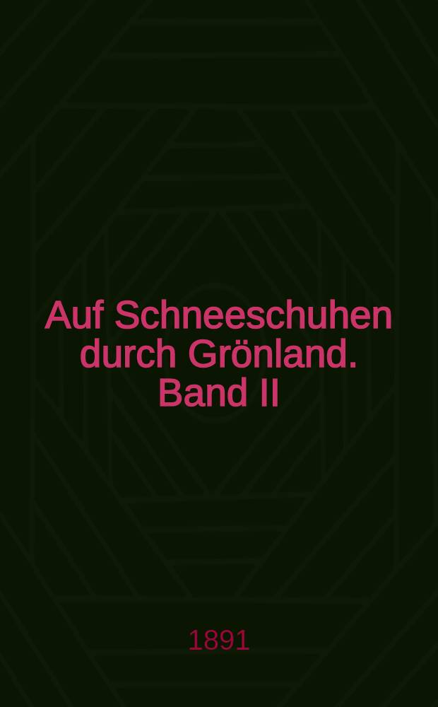 Auf Schneeschuhen durch Grönland. Band II : Band II