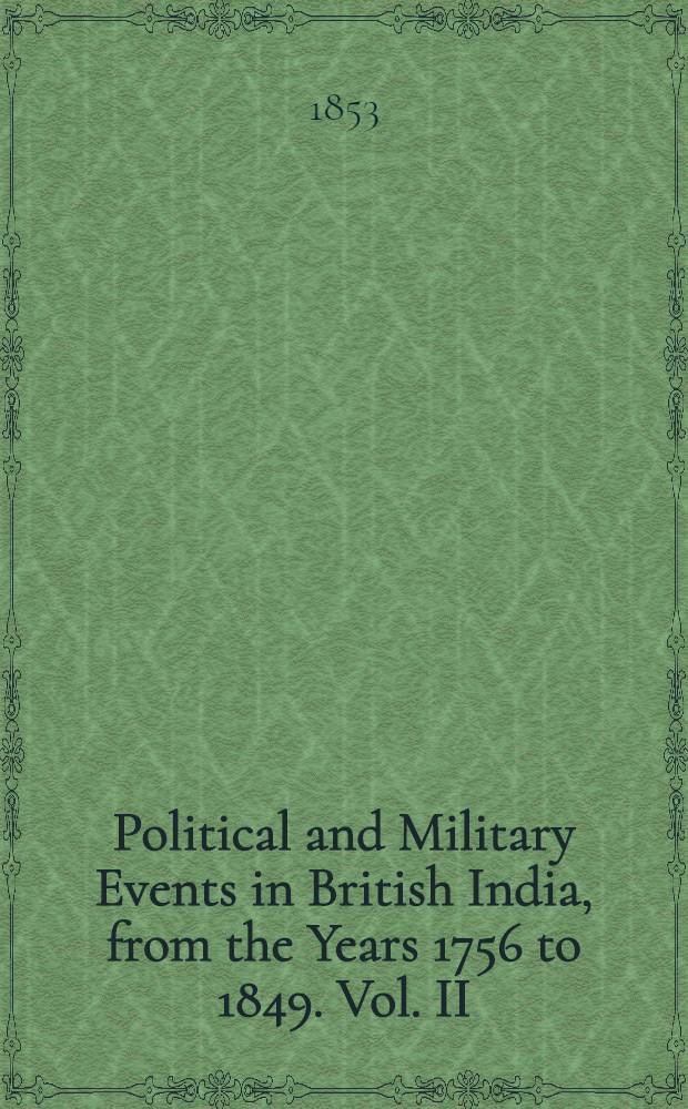 Political and Military Events in British India, from the Years 1756 to 1849. Vol. II : Vol. II