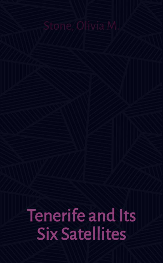 Tenerife and Its Six Satellites; or, The Canary Islands Past and Present : In two vol