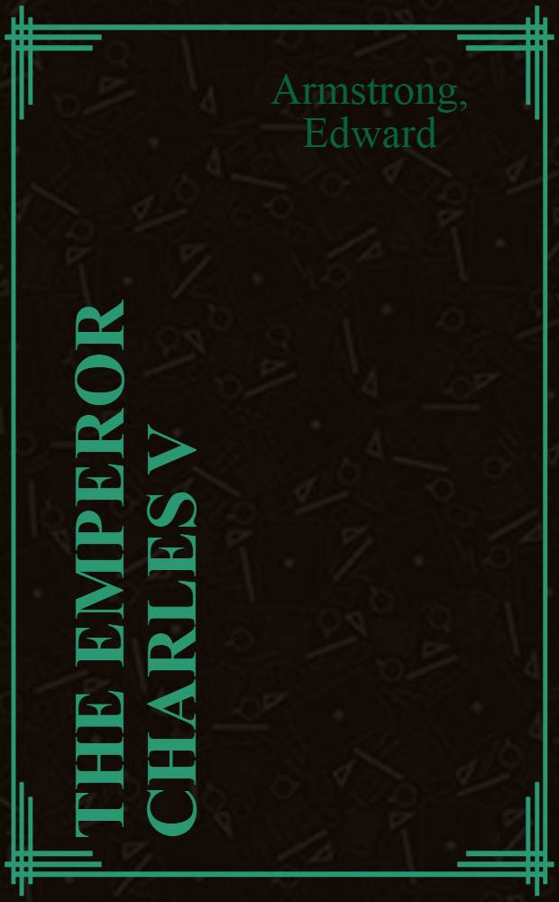 The Emperor Charles V : In two vol