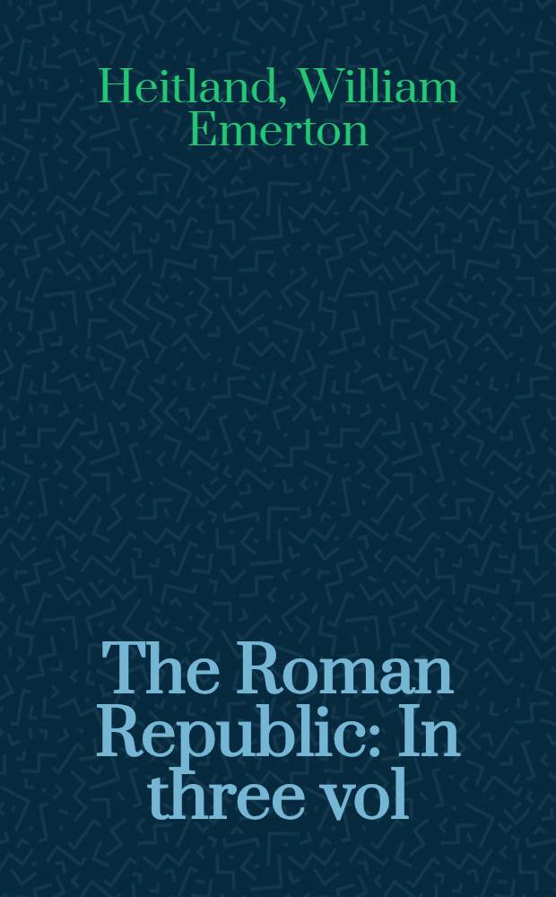 The Roman Republic : In three vol