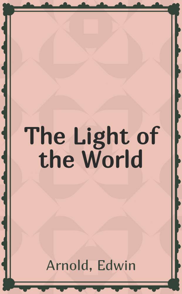 The Light of the World : or, the Great Consummation
