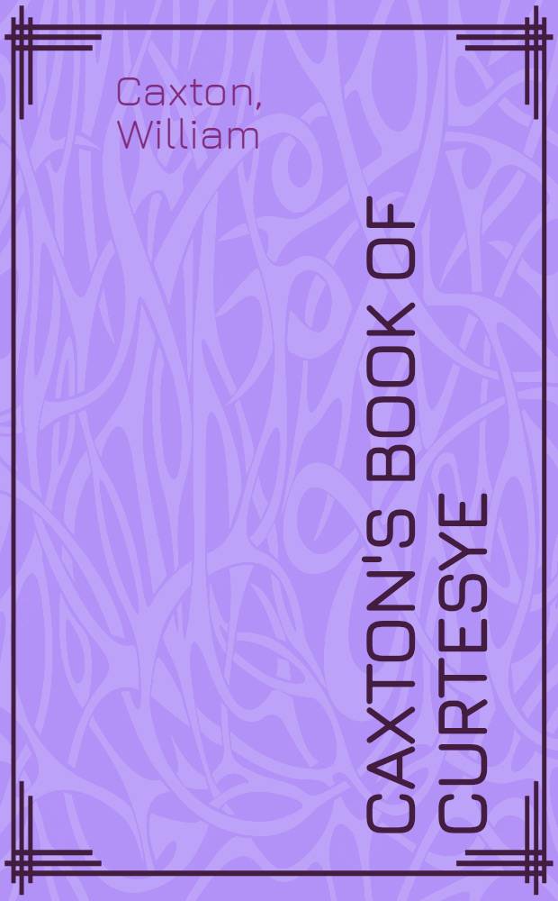 Caxton's Book of Curtesye