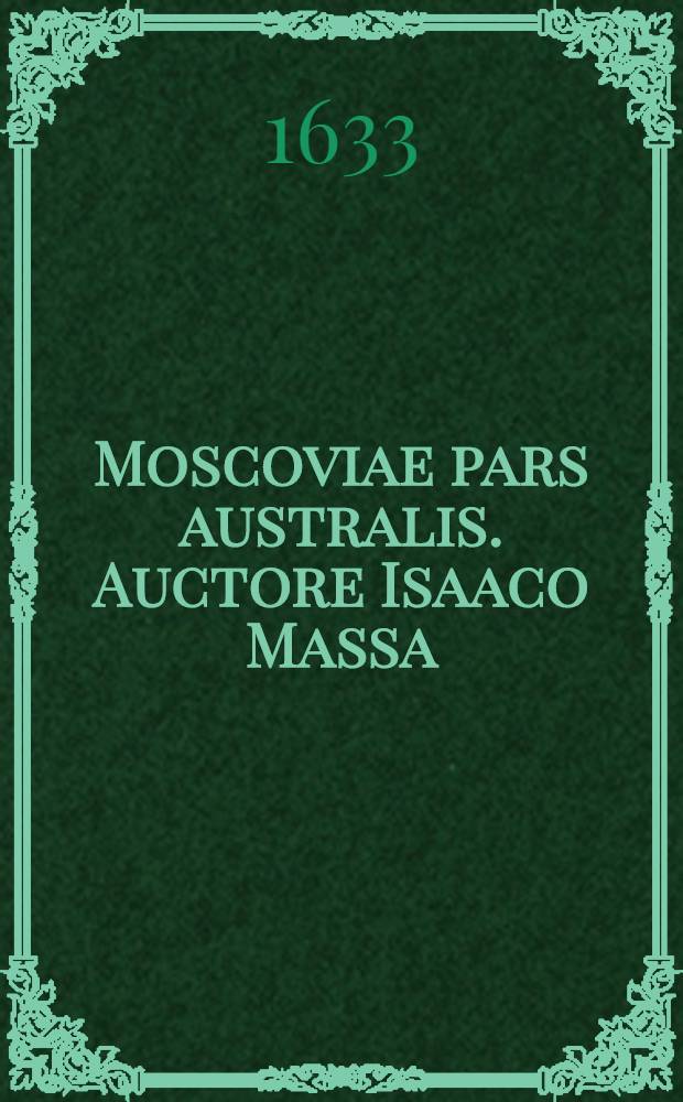 Moscoviae pars australis. Auctore Isaaco Massa