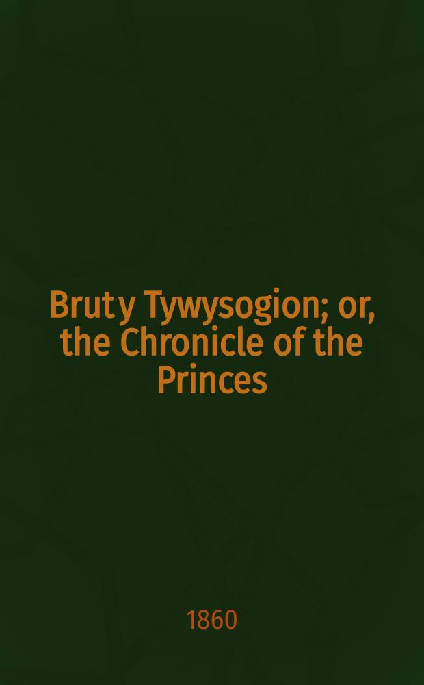 Brut y Tywysogion; or, the Chronicle of the Princes