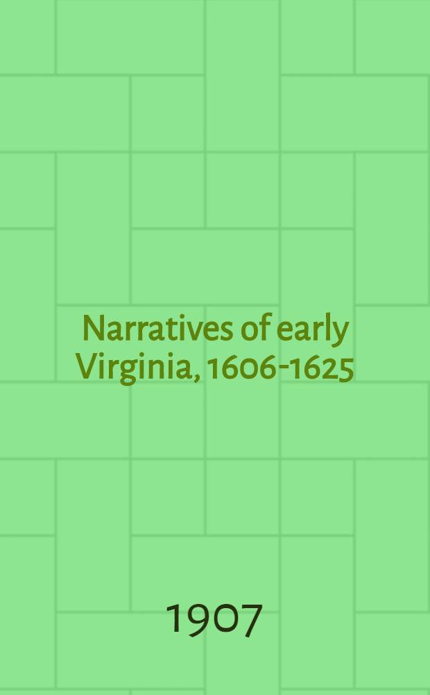 Narratives of early Virginia, 1606-1625 : With a map and two facsimiles