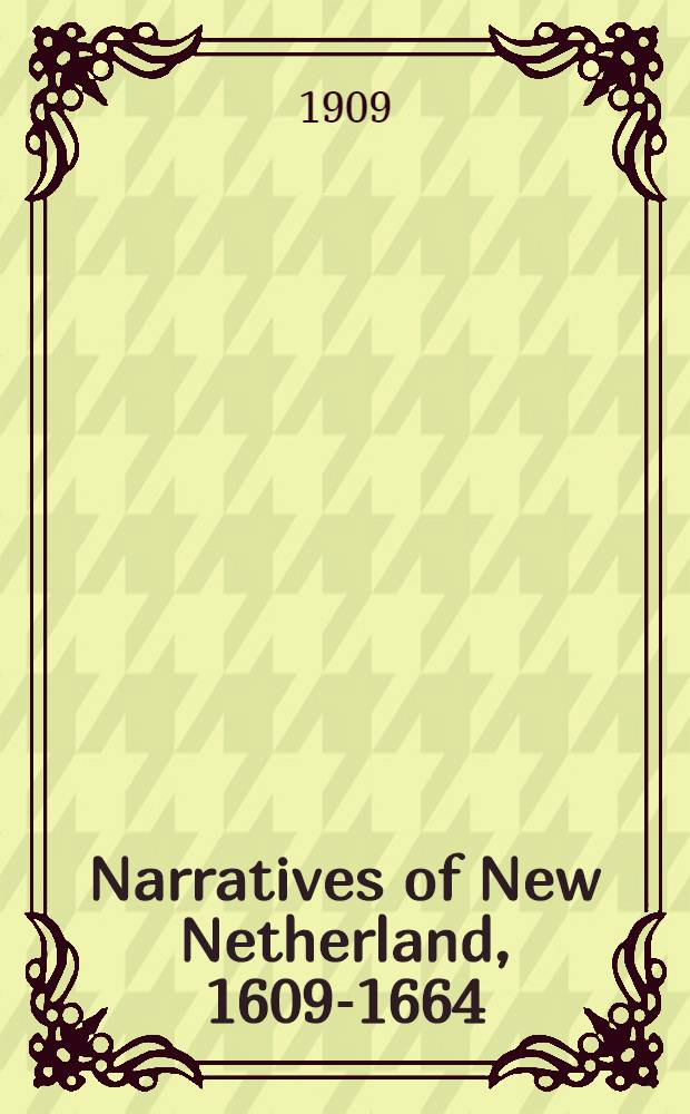 Narratives of New Netherland, 1609-1664 : With three maps and a facsimile