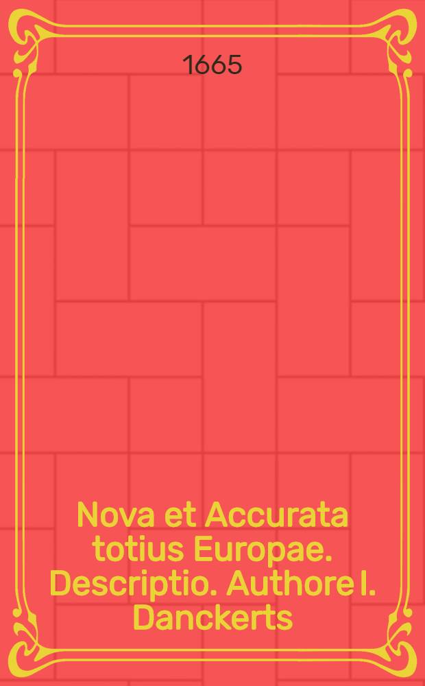 Nova et Accurata totius Europae. Descriptio. Authore I. Danckerts
