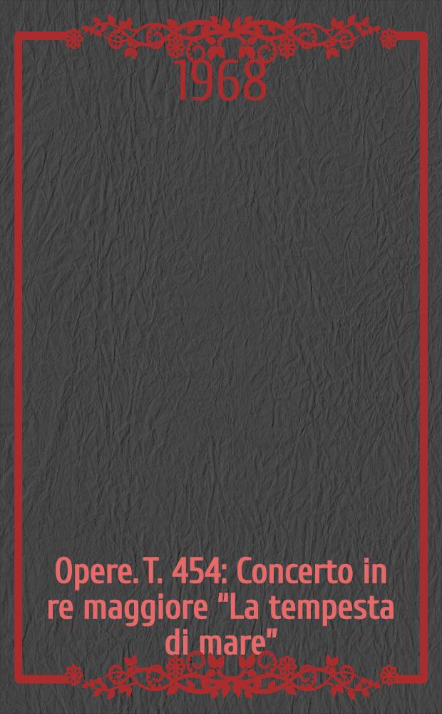 [Opere]. T. 454 : Concerto in re maggiore “La tempesta di mare”