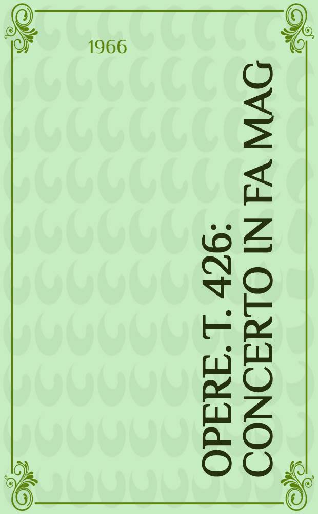 [Opere]. T. 426 : Concerto in Fa mag