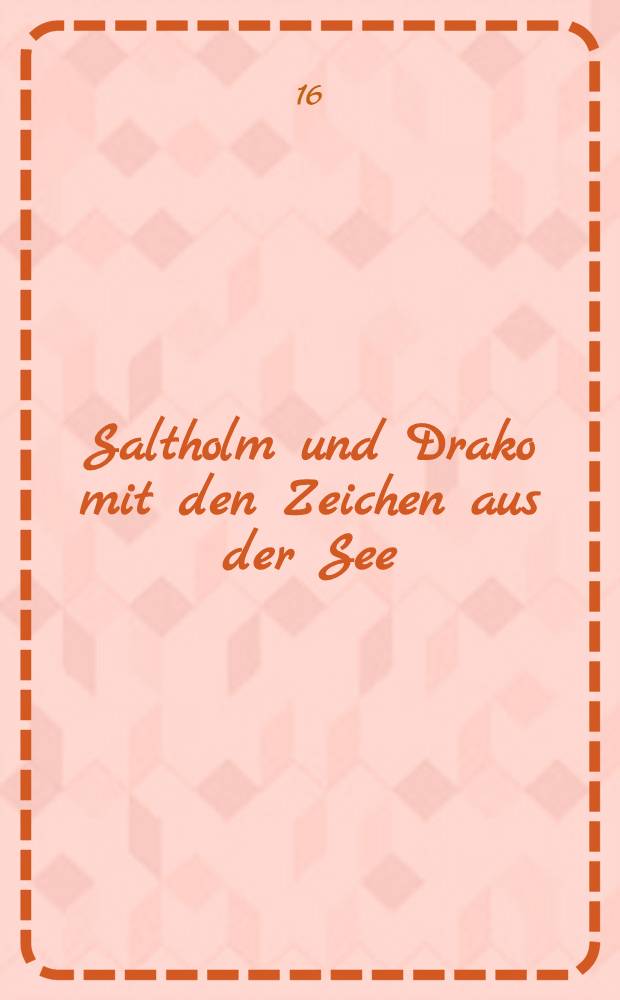Saltholm und Drako mit den Zeichen aus der See