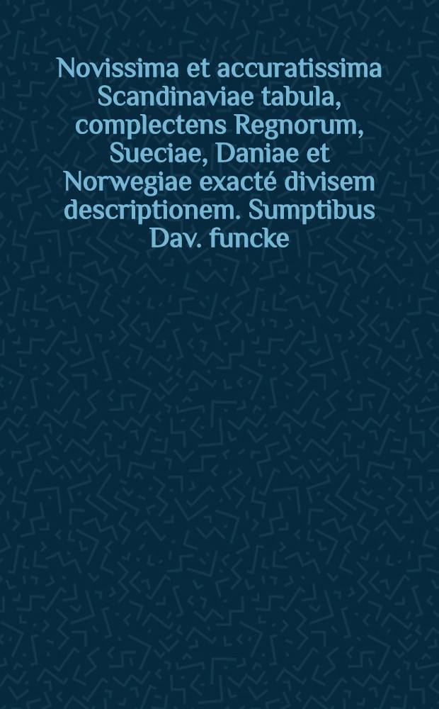 Novissima et accuratissima Scandinaviae tabula, complectens Regnorum, Sueciae, Daniae et Norwegiae exact&eacute; divisem descriptionem. Sumptibus Dav. funcke /Joann Homann sc./. Norim bergae