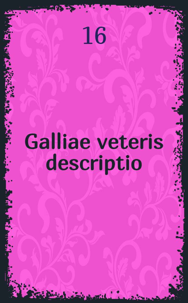 Galliae veteris descriptio
