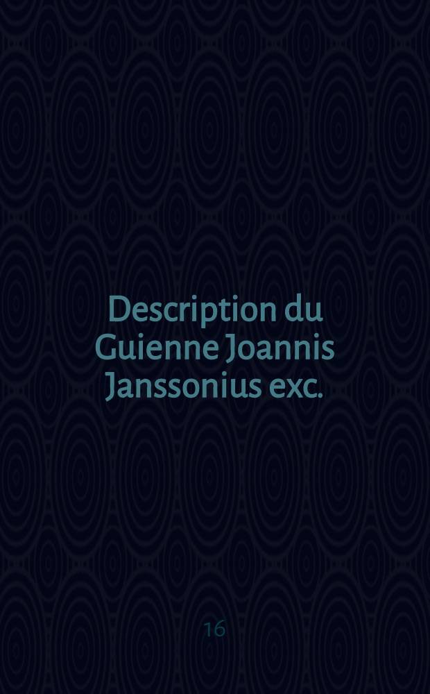 Description du Guienne Joannis Janssonius exc.