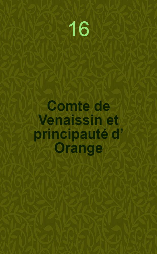 Comte de Venaissin et principauté d’ Orange