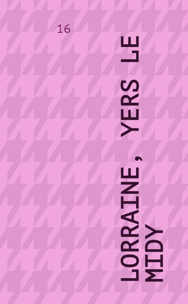Lorraine, yers le midy