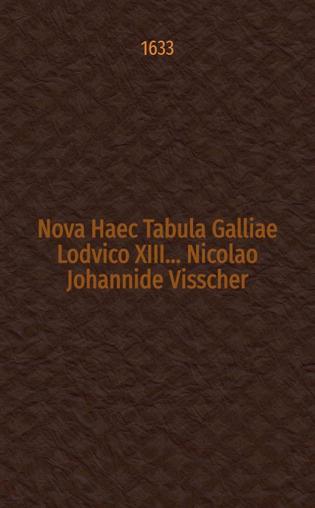 Nova Haec Tabula Galliae Lodvico XIII… Nicolao Johannide Visscher