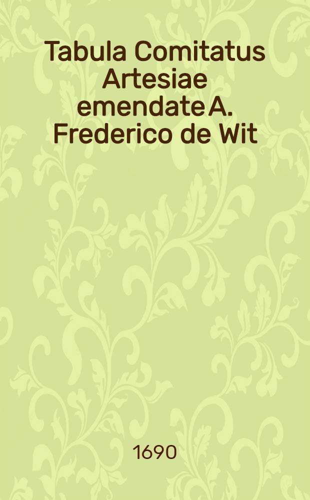 Tabula Comitatus Artesiae emendate A. Frederico de Wit