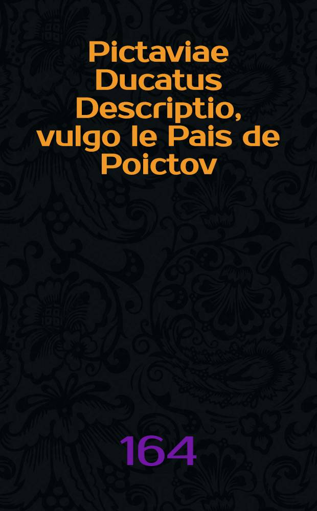 Pictaviae Ducatus Descriptio, vulgo le Pais de Poictov