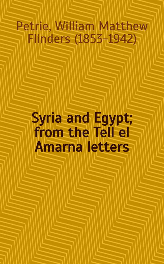 Syria and Egypt; from the Tell el Amarna letters