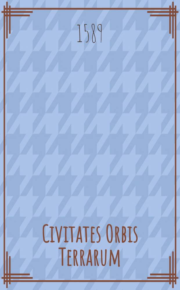 Civitates Orbis Terrarum : [Атлас городов мира