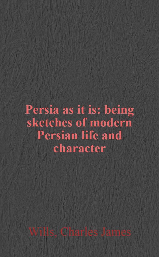 Persia as it is: being sketches of modern Persian life and character