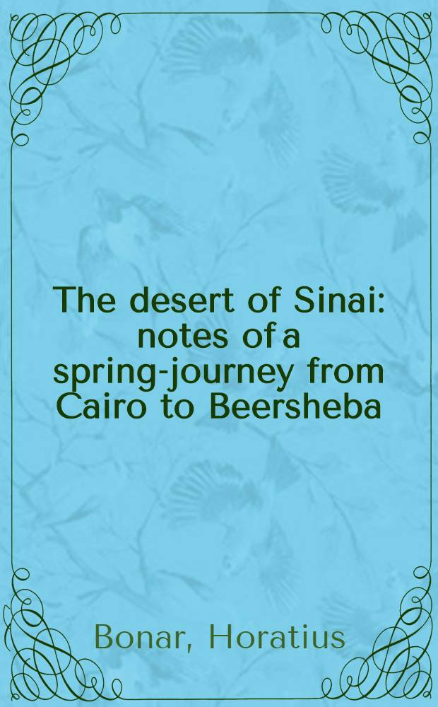 The desert of Sinai : notes of a spring-journey from Cairo to Beersheba