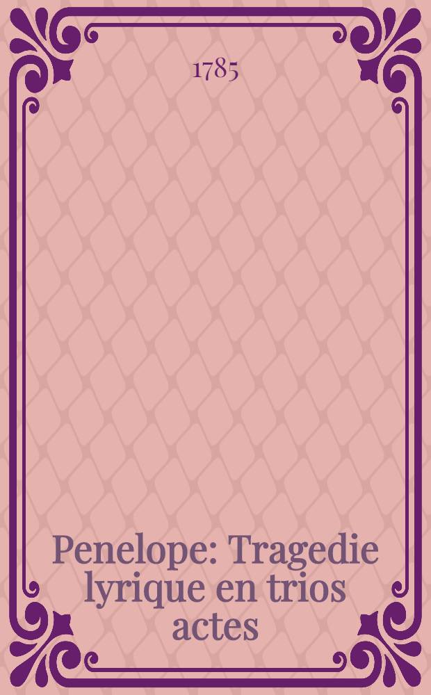 Penelope : Tragedie lyrique en trios actes = Пенелопа