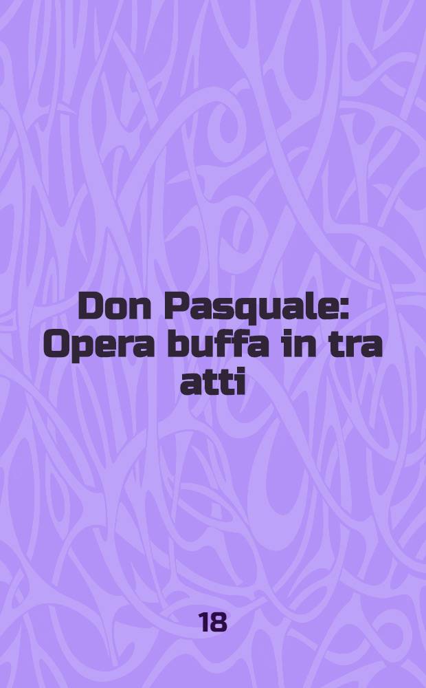 Don Pasquale : Opera buffa in tra atti = Дон Паскуале