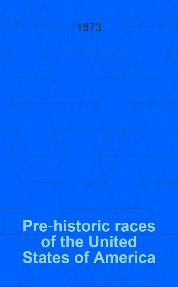 Pre-historic races of the United States of America