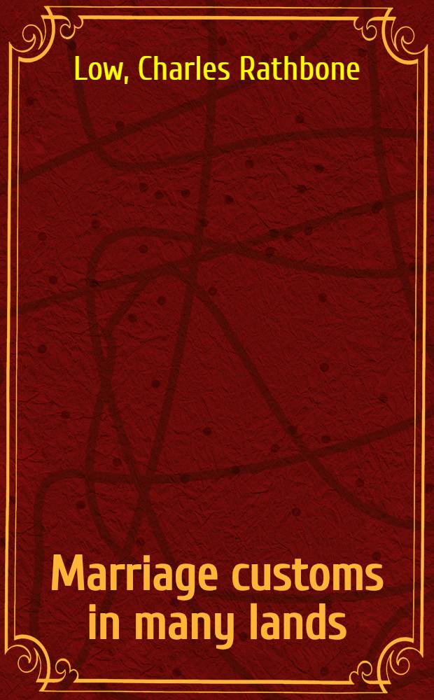 Marriage customs in many lands : With many illustrations