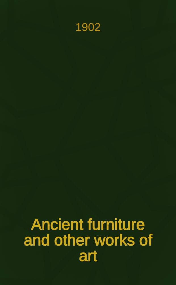 Ancient furniture and other works of art