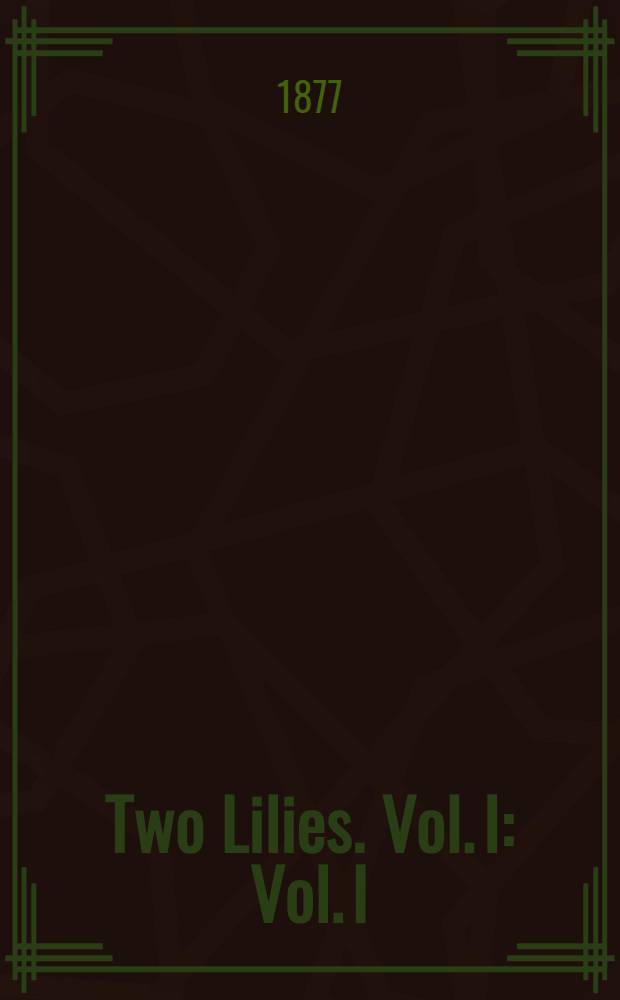 Two Lilies. Vol. I : Vol. I