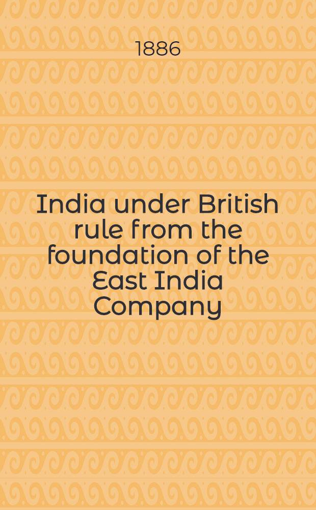 India under British rule from the foundation of the East India Company