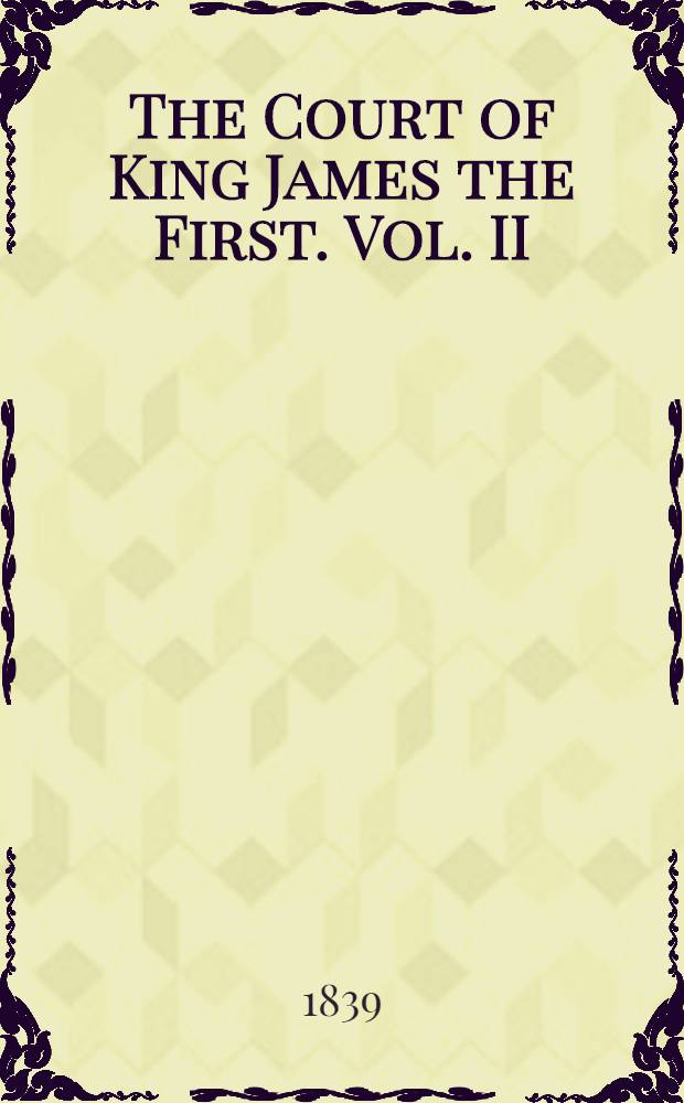 The Court of King James the First. Vol. II : Vol. II
