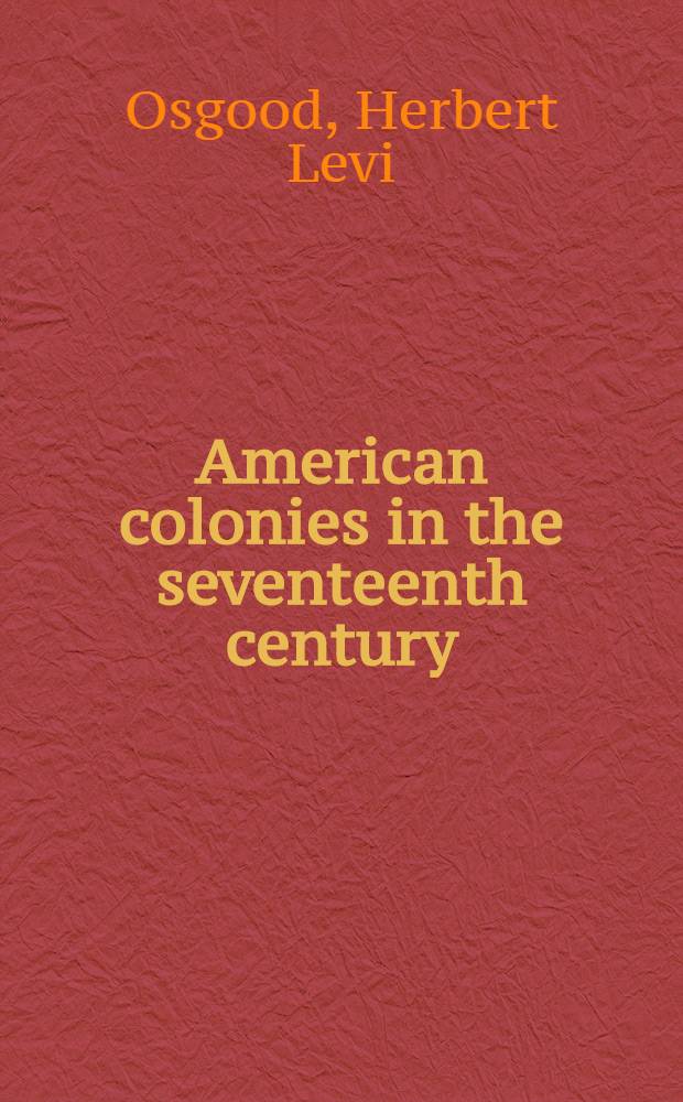 American colonies in the seventeenth century : In three vol.