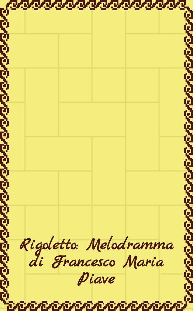Rigoletto : Melodramma di Francesco Maria Piave : Opera completa per canto e pianoforte = Риголетто