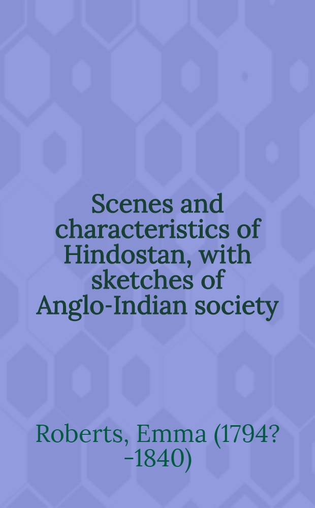 Scenes and characteristics of Hindostan, with sketches of Anglo-Indian society : In three vol