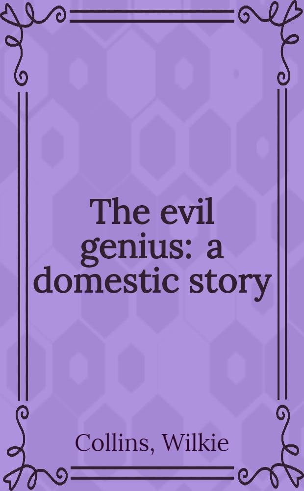 The evil genius : a domestic story : In two vol