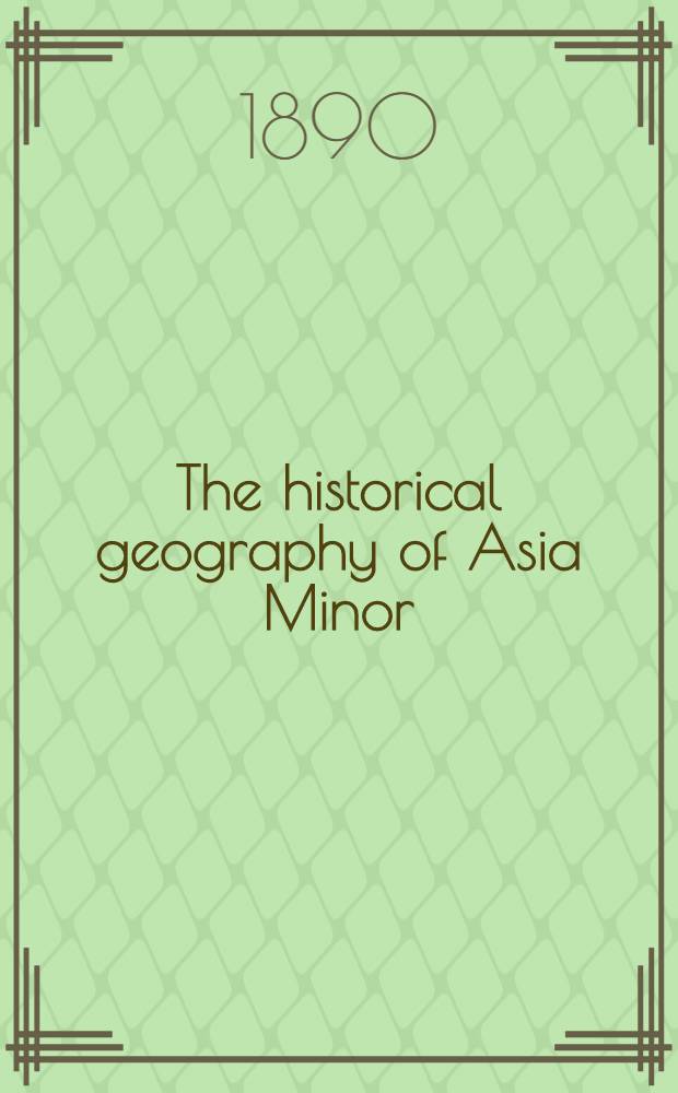 The historical geography of Asia Minor
