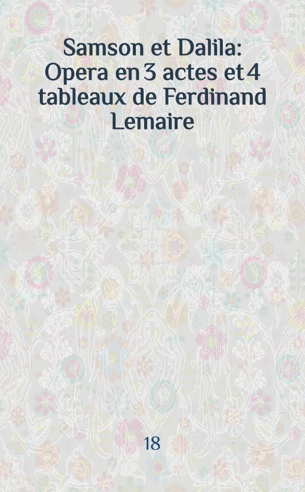 Samson et Dalila : Opera en 3 actes et 4 tableaux de Ferdinand Lemaire = Самсон и Далила