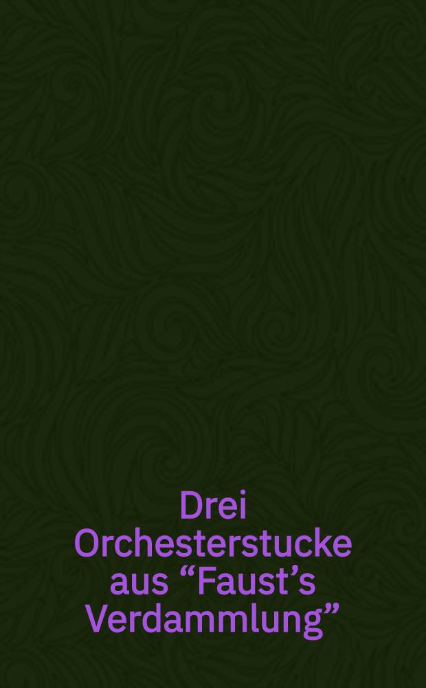 Drei Orchesterstucke aus “Faust’s Verdammlung” (a. Ungarischer Marsch; b. Sykphentanz; c. Tanz der Irrlichter). Ouverture zum lyrischen Drama: Der Cid = Сид