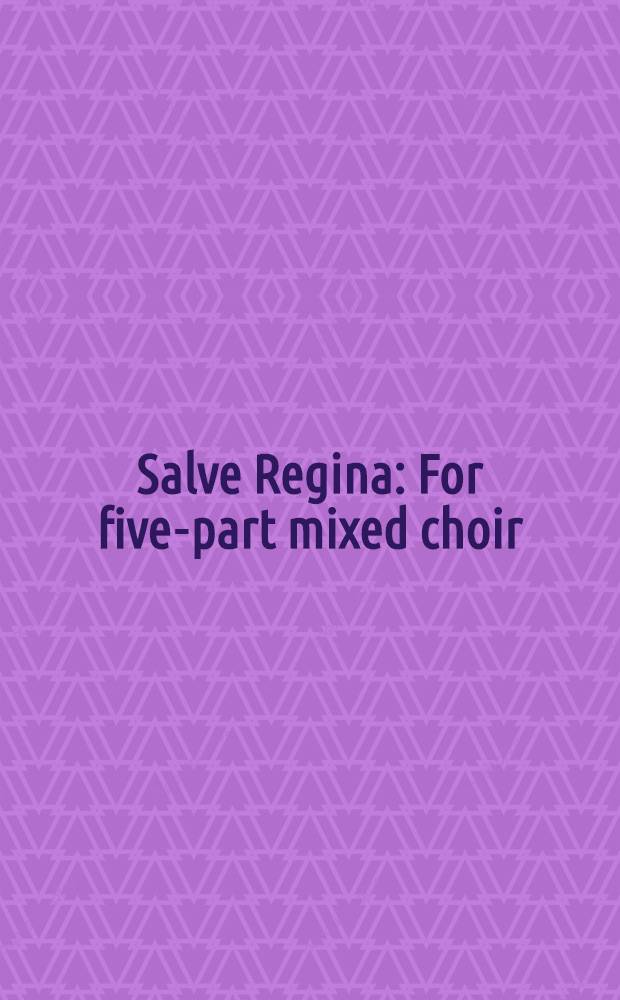 Salve Regina : For five-part mixed choir