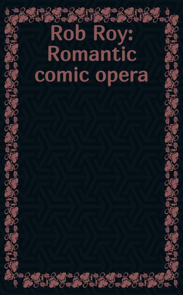 Rob Roy : Romantic comic opera = Роб Рой