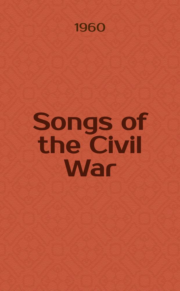 Songs of the Civil War : The most complete collection of Civil War songs ever published