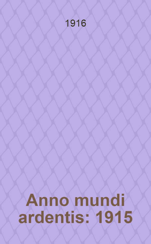 Anno mundi ardentis : 1915