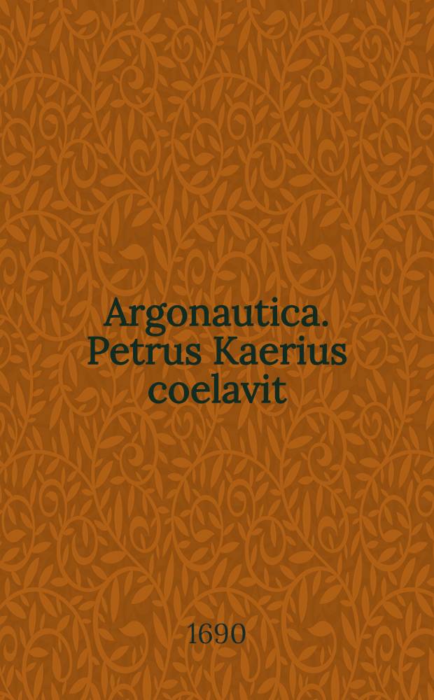 Argonautica. Petrus Kaerius coelavit