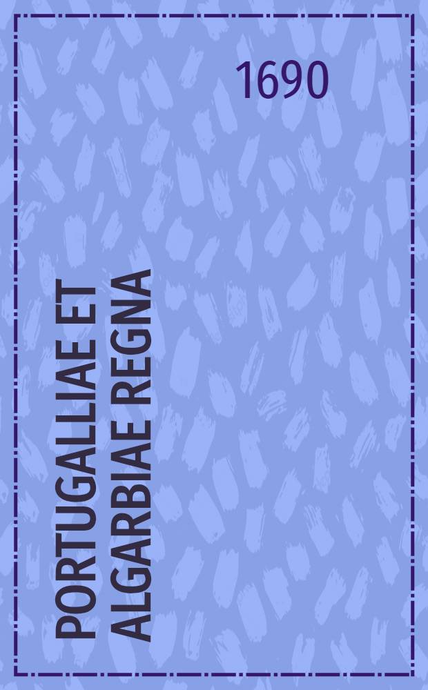 Portugalliae et Algarbiae Regna