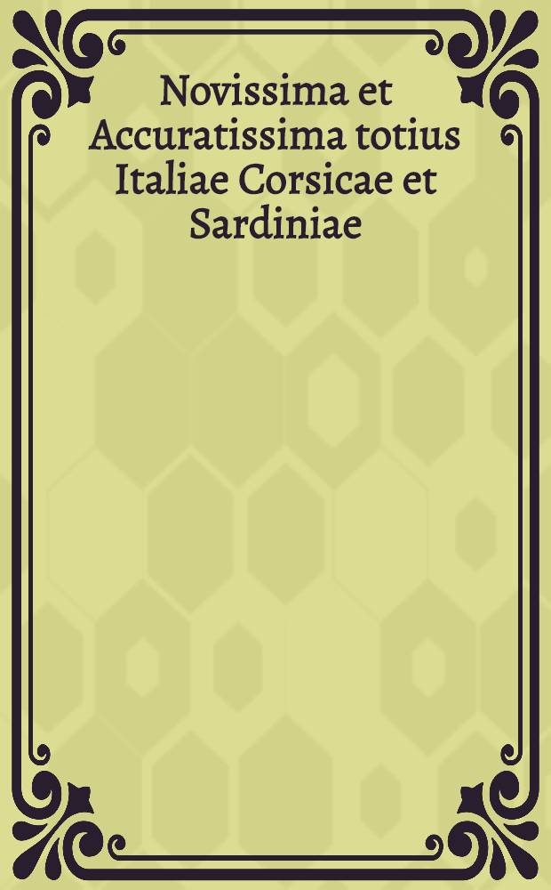 Novissima et Accuratissima totius Italiae Corsicae et Sardiniae