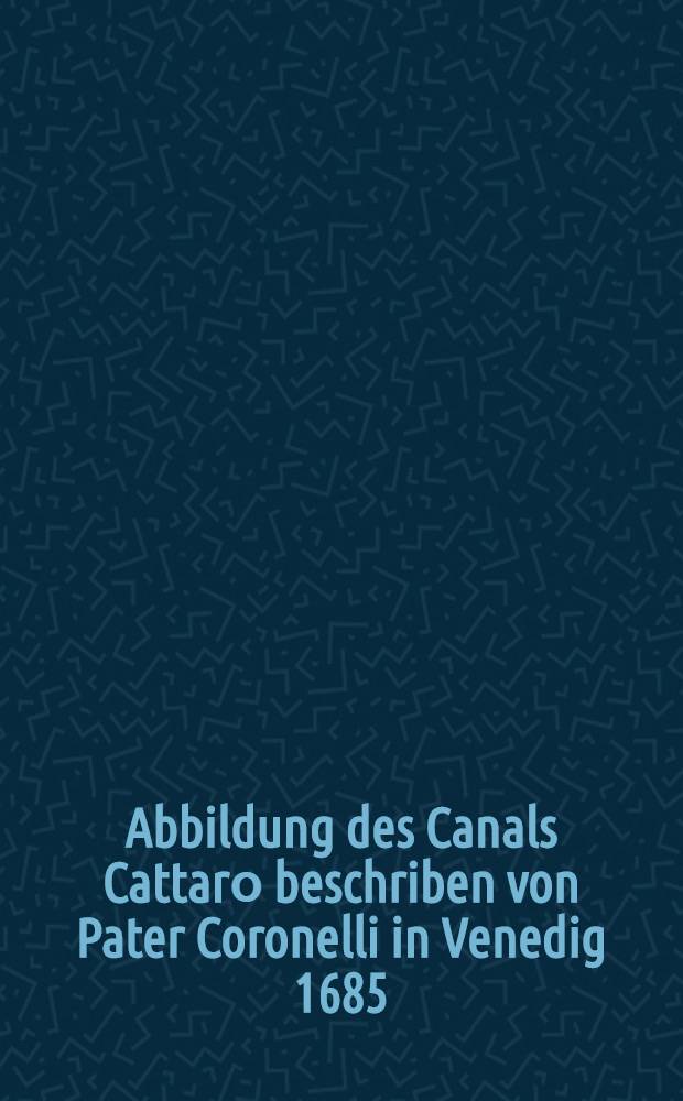 Abbildung des Canals Cattarо beschriben von Pater Coronelli in Venedig 1685